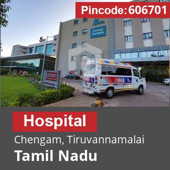 Pincode 606701 Hospital Chengam, Tiruvannamalai, Tamil Nadu