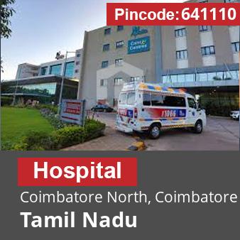 Pincode 641110 Hospital Coimbatore North, Coimbatore, Tamil Nadu