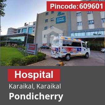 Pincode 609601 Hospital Karaikal, Karaikal, Pondicherry