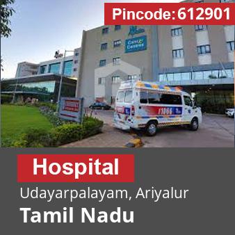 Pincode 612901 Hospital Udayarpalayam, Ariyalur, Tamil Nadu