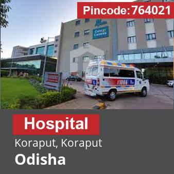 Pincode 764021 Hospital Koraput, Koraput, Odisha