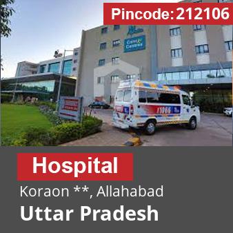 Pincode 212106 Hospital Koraon **, Allahabad, Uttar Pradesh