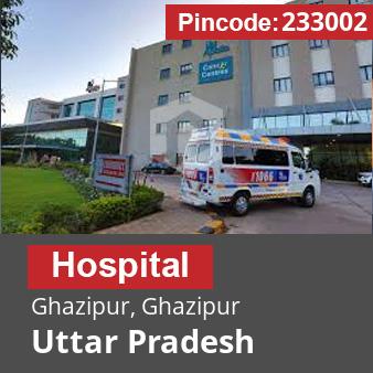 Pincode 233002 Hospital Ghazipur, Ghazipur, Uttar Pradesh