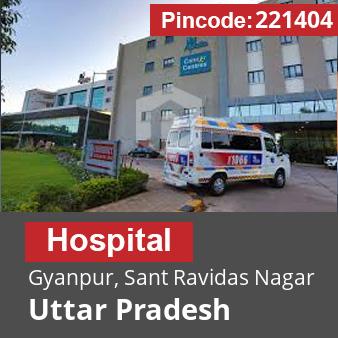 Pincode 221404 Hospital Gyanpur, Sant Ravidas Nagar, Uttar Pradesh