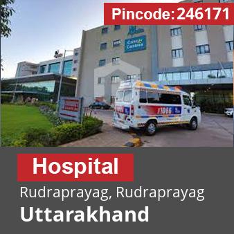 Pincode 246171 Hospital Rudraprayag, Rudraprayag, Uttarakhand