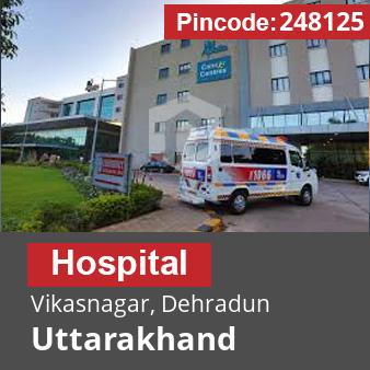 Pincode 248125 Hospital Vikasnagar, Dehradun, Uttarakhand