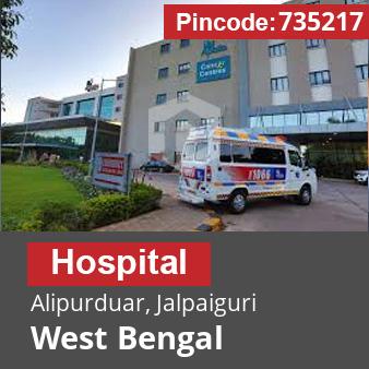 Pincode 735217 Hospital Alipurduar, Jalpaiguri, West Bengal