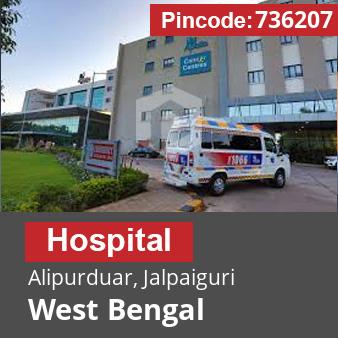 Pincode 736207 Hospital Alipurduar, Jalpaiguri, West Bengal