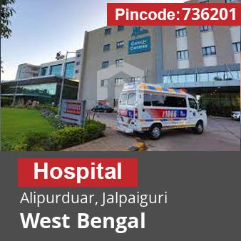 Pincode 736201 Hospital Alipurduar, Jalpaiguri, West Bengal