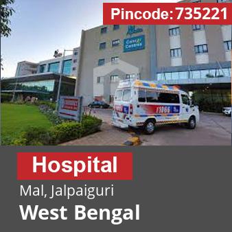 Pincode 735221 Hospital Mal, Jalpaiguri, West Bengal