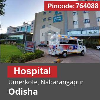 Pincode 764088 Hospital Umerkote, Nabarangapur, Odisha