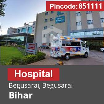 Pincode 851111 Hospital Begusarai, Begusarai, Bihar