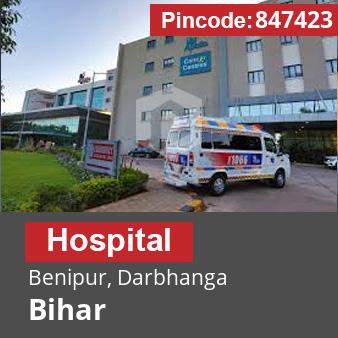 Pincode 847423 Hospital Benipur, Darbhanga, Bihar
