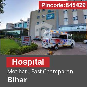 Pincode 845429 Hospital Motihari, East Champaran, Bihar