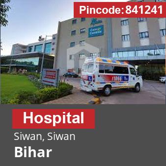 Pincode 841241 Hospital Siwan, Siwan, Bihar