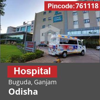 Pincode 761118 Hospital Buguda, Ganjam, Odisha