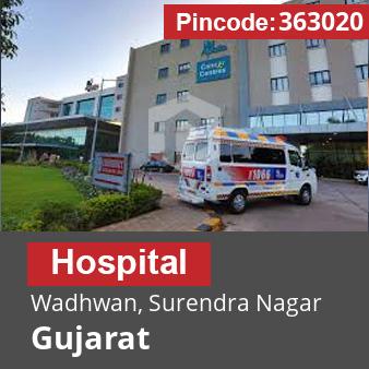 Pincode 363020 Hospital Wadhwan, Surendra Nagar, Gujarat