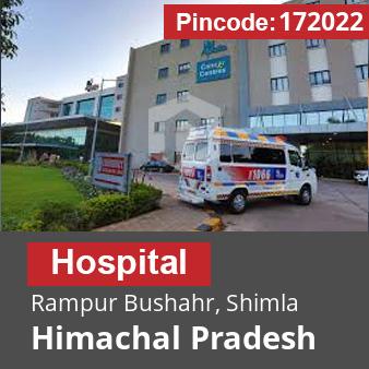 Pincode 172022 Hospital Rampur Bushahr, Shimla, Himachal Pradesh