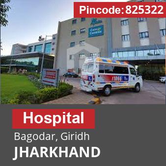 Pincode 825322 Hospital Bagodar, Giridh, JHARKHAND