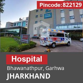 Pincode 822129 Hospital Bhawanathpur, Garhwa, JHARKHAND