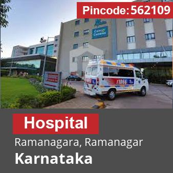 Pincode 562109 Hospital Ramanagara, Ramanagar, Karnataka