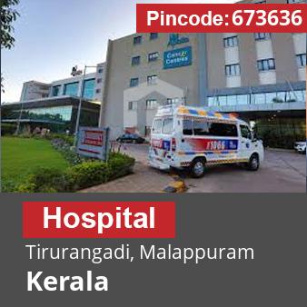 Pincode 673636 Hospital Tirurangadi, Malappuram, Kerala