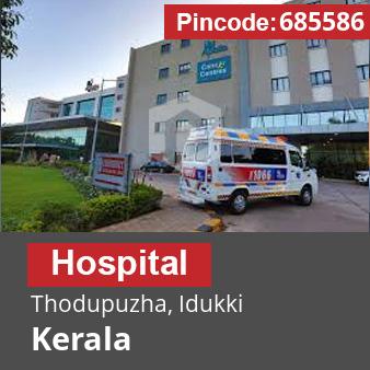 Pincode 685586 Hospital Thodupuzha, Idukki, Kerala