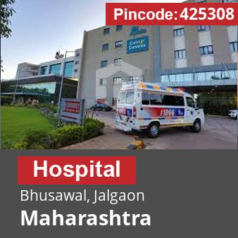 Pincode 425308 Hospital Bhusawal, Jalgaon, Maharashtra