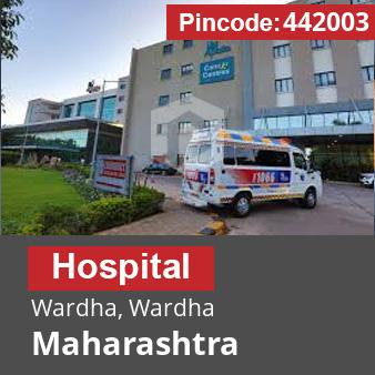 Pincode 442003 Hospital Wardha, Wardha, Maharashtra