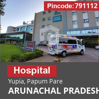 Pincode 791112 Hospital Yupia, Papum Pare, ARUNACHAL PRADESH