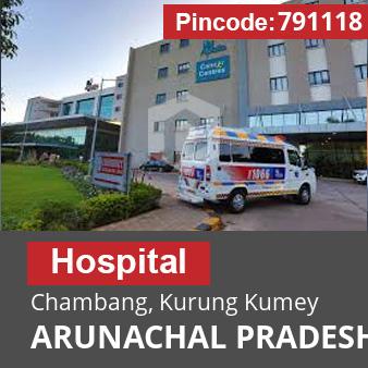 Pincode 791118 Hospital Chambang, Kurung Kumey, ARUNACHAL PRADESH