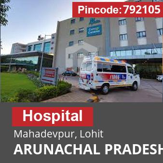 Pincode 792105 Hospital Mahadevpur, Lohit, ARUNACHAL PRADESH