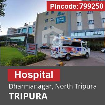 Pincode 799250 Hospital Dharmanagar, North Tripura, TRIPURA