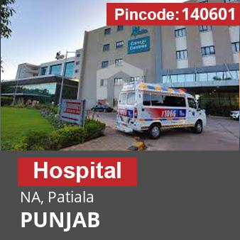 Pincode 140601 Hospital NA, Patiala, PUNJAB