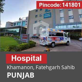 Pincode 141801 Hospital Khamanon, Fatehgarh Sahib, PUNJAB