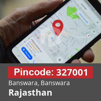 Pincode 327001 Banswara, Banswara, Rajasthan