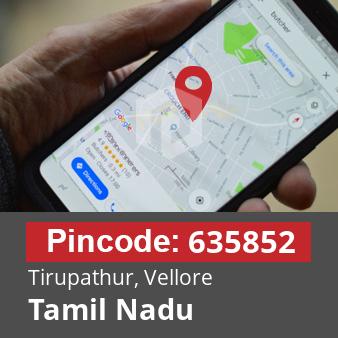 Pincode 635852 Tirupathur, Vellore, Tamil Nadu
