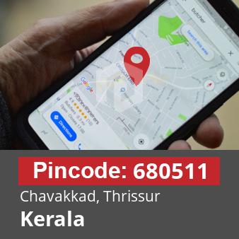 Pincode 680511 Chavakkad, Thrissur, Kerala