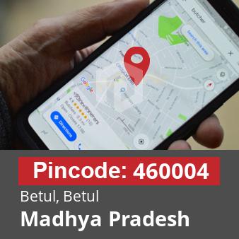 Pincode 460004 Betul, Betul, Madhya Pradesh