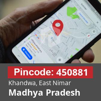 Pincode 450881 Khandwa, East Nimar, Madhya Pradesh