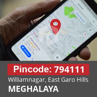 Pincode 794111 Williamnagar, East Garo Hills, MEGHALAYA