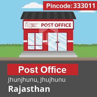 Pincode 333011 Postoffice Jhunjhunu, Jhujhunu, Rajasthan
