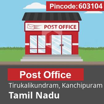 Pincode 603104 Postoffice Tirukalikundram, Kanchipuram, Tamil Nadu