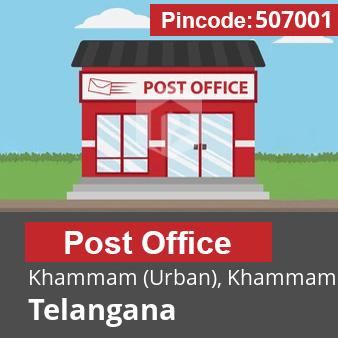 Pincode 507001 Postoffice Khammam (Urban), Khammam, Telangana