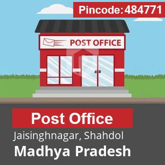 Pincode 484771 Postoffice Jaisinghnagar, Shahdol, Madhya Pradesh