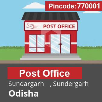 Pincode 770001 Postoffice Sundargarh    , Sundergarh, Odisha