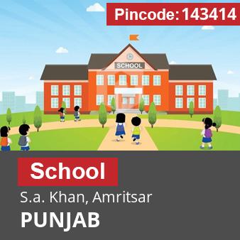 Pincode 143414 School S.a. Khan, Amritsar, PUNJAB