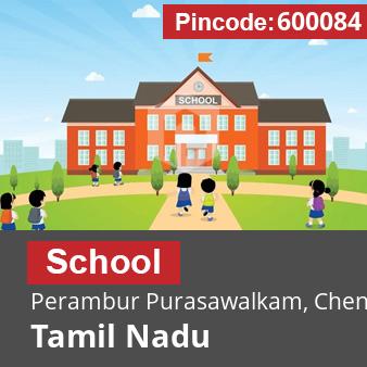 Pincode 600084 School Perambur Purasawalkam, Chennai, Tamil Nadu