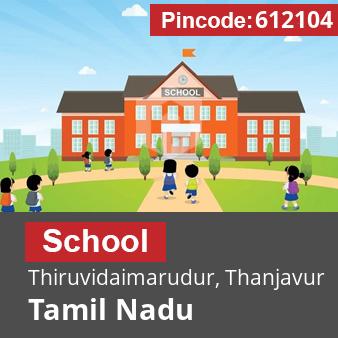 Pincode 612104 School Thiruvidaimarudur, Thanjavur, Tamil Nadu