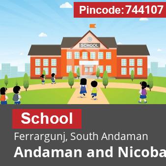 Pincode 744107 School Ferrargunj, South Andaman, Andaman and Nicobar Islands